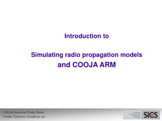 Introduction to Simulating radio propagation models and COOJA ARM