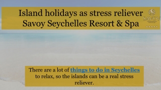 Island holidays as stress reliver by Savoy Resort & Spa