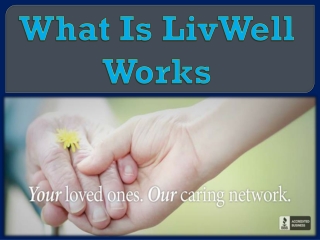 What Is LivWell Works