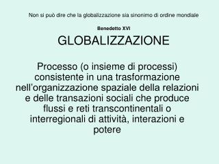 Non si può dire che la globalizzazione sia sinonimo di ordine mondiale Benedetto XVI GLOBALIZZAZIONE