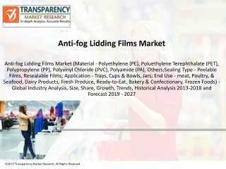 Anti-fog Lidding Films Market was valued at US$ 589.9 Mn by 2027