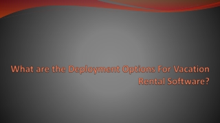 What are the Deployment Options for Vacation Rental Software?
