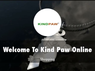 Detail Presentation About Kind Paw Online