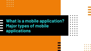 What is a mobile application? Major types of mobile applications