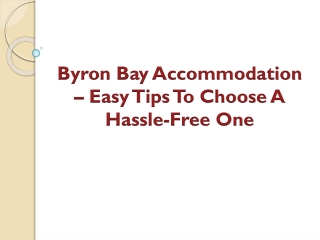 Byron Bay Accommodation – Easy Tips To Choose A Hassle-Free One