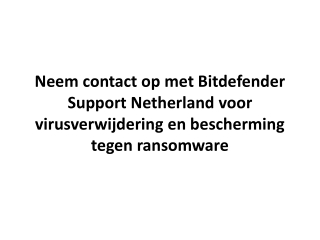 Neem contact op met Bitdefender Support Netherland voor virusverwijdering en bescherming tegen ransomware