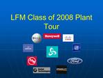 LFM Class of 2008 Plant Tour