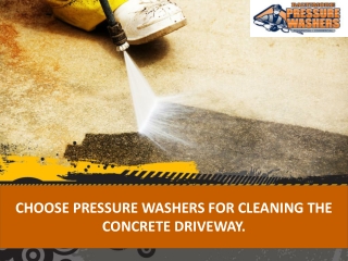 Choose Pressure Washers for Cleaning the Concrete Driveway