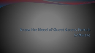 Know the Need of Guest Access Portals Software