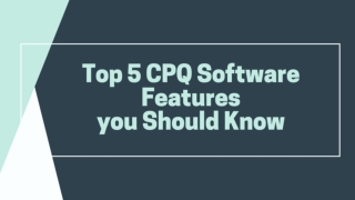 Top 5 CPQ Software Features you Should Know