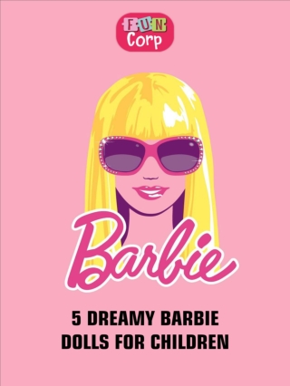 5 Dreamy Barbie Dolls for Children