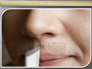 Enjoy a Safe Upper Lip Hair Removal with Electrolysis