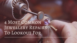 4 Most Common Jewellery Repairs To Lookout For