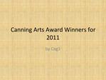 Canning Arts Award Winners for 2011