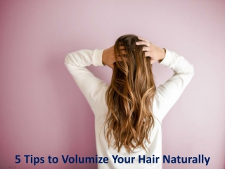 5 Tips to Volumize Your Hair Naturally