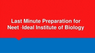 Last Minute Preparation for NEET - Ideal Institute of Biology