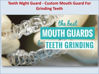Teeth Night Guard - Custom Mouth Guard For Grinding Teeth