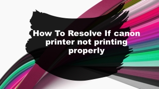How To Resolve If Canon Printer Not Printing Properly