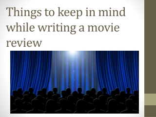 Things to keep in mind while writing a movie review