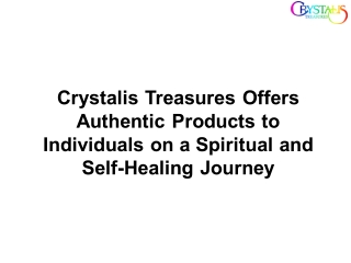 Crystalis Treasures Offers Authentic Products to Individuals on a Spiritual and Self-Healing Journey