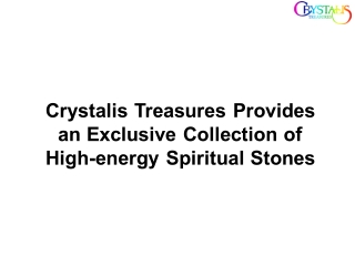 Crystalis Treasures Provides an Exclusive Collection of High-energy Spiritual Stones