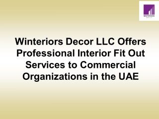 Winteriors Decor LLC Offers Professional Interior Fit Out Services to Commercial Organizations in the UAE