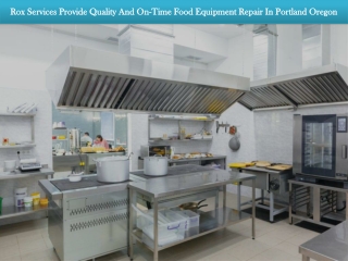 Rox Services Provide Quality And On-Time Food Equipment Repair In Portland Oregon