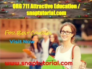 ORG 711 Attractive Education / snaptutorial.com