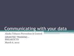Communicating with your data