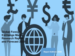 Foreign Exchange Market PDF: Global Size, Share, Trends, Analysis, Growth & Forecast to 2020-2025