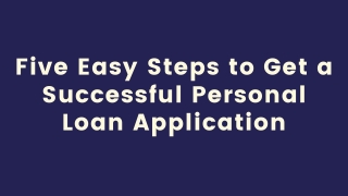 Five Easy Steps to Get a Successful Personal Loan Application