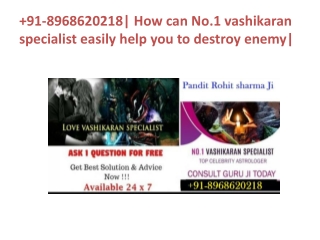 91-8968620218| How can No.1 vashikaran specialist easily help you to destroy enemy|