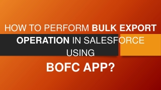 How to Perform Bulk Export Operations in Salesforce?