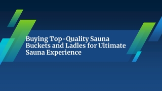 Buying Top-Quality Sauna Buckets and Ladles for Ultimate Sauna Experience