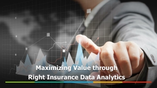 Maximizing Value through Right Insurance Data Analytics