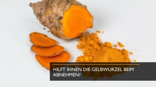 HILFT IHNEN DIE GELBWURZEL BEIM ABNEHMEN?