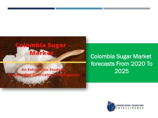 An Extensive Study on Colombia Sugar Market