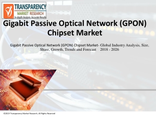Gigabit Passive Optical Network (GPON) Chipset Market Is Set To Garner Staggering Revenues By 2026