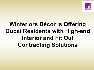 Winteriors Décor is Offering Dubai Residents with High-end Interior and Fit Out Contracting Solutions