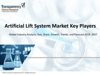 ARTIFICIAL LIFT SYSTEMS MARKET TO REACH A VALUATION OF ~US$ 12.3 BN BY 2027