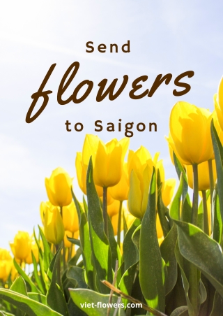 Send flowers to Saigon via Viet-flowers.com