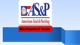 A "mechanical seal" is effective and saves money