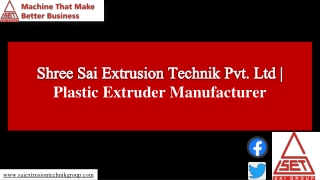 Shree Sai Extrusion Technik Pvt. Ltd |  Plastic Extruder Manufacturer