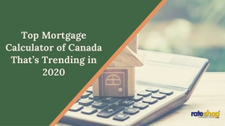 Top Mortgage Calculator of Canada That’s Trending in 2020