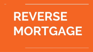 Understanding 'Reverse Mortgage'  & its Benefits
