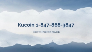 KuCoin 1-847-868-3847 How to Trade on KuCoin