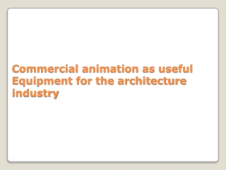 Commercial animation as useful Equipment for the architecture