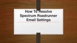 How To Resolve Spectrum Roadrunner Email Settings Issue