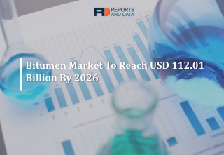 Bitumen Market Analysis, Top Companies, Market Growth, Global trends and Forecasts to 2026