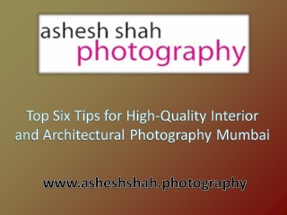 Top Six Tips for High-Quality Interior and Architectural Photography Mumbai